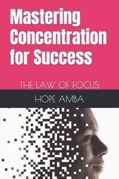 Paperback Mastering Concentration for Success: The Law of Focus Book
