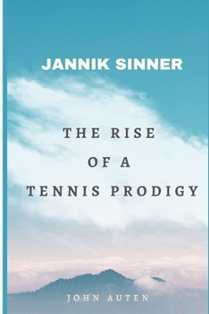 Paperback Jannik Sinner: The Rise of a Tennis Prodigy Book