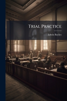 Trial practice, or, The rules of practice applicable to the trial of civil actions in courts of record: under the code of civil procedure, with an appendix of forms.