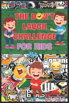 Paperback The Don't Laugh Challenge for Kids: The LOL Interactive Joke Book Contest Game for Boys and Girls Age 6 - 12, SBD 018: Funny kids design with black co Book