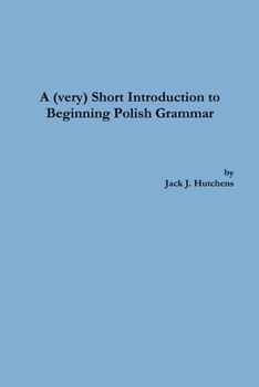 Paperback A (very) Short Introduction to Beginning Polish Grammar Book