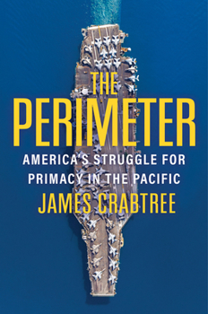 Hardcover The Perimeter: America's Struggle for Primacy in the Pacific Book