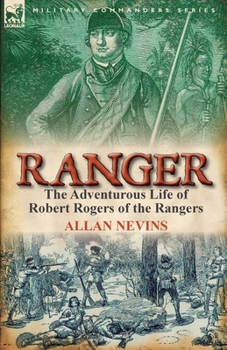 Paperback Ranger: The Adventurous Life of Robert Rogers of the Rangers Book