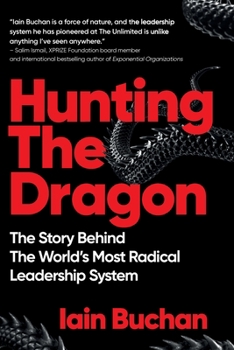 Paperback Hunting The Dragon: The Story Behind the World's Most Radical Leadership System Book