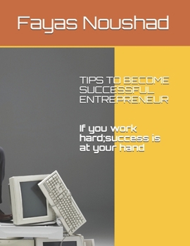 Paperback Tips to Become Successful Entrepreneur: If you work hard success is at your hand Book