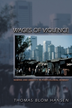 Paperback Wages of Violence: Naming and Identity in Postcolonial Bombay Book