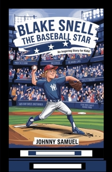 Paperback Blake Snell: THE BASEBALL STAR: An Inspiring Story for Kids! Book