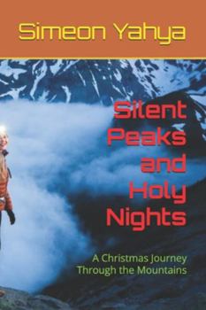 Paperback Silent Peaks and Holy Nights: A Christmas Journey Through the Mountains Book