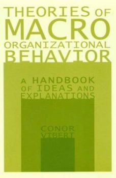 Paperback Theories of Macro-Organizational Behavior: A Handbook of Ideas and Explanations: A Handbook of Ideas and Explanations Book