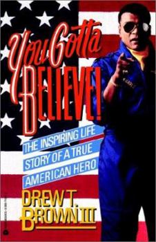 Paperback You Gotta Believe!: The Inspiring Life Story of a True American Hero Book