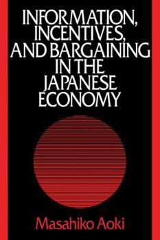 Paperback Information, Incentives and Bargaining in the Japanese Economy: A Microtheory of the Japanese Economy Book