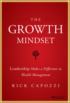 Hardcover The Growth Mindset: Leadership Makes a Difference in Wealth Management Book