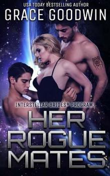 Her Rogue Mates - Book #1 of the Interstellar Brides: Rogues