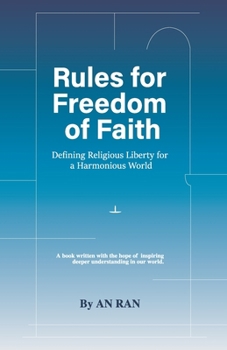 Paperback Rules for Freedom of Faith: Defining Religious Liberty for a Harmonious World Book