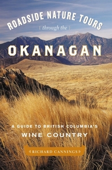 Paperback Roadside Nature Tours Through the Okanagan: A Guide to British Columbia's Wine Country Book