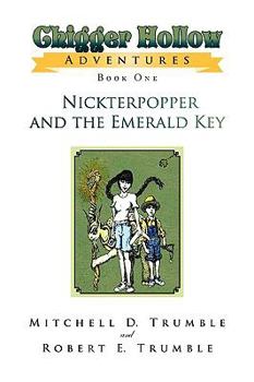 Chigger Hollow Adventures: Book One- Nickterpopper and the Emerald Key