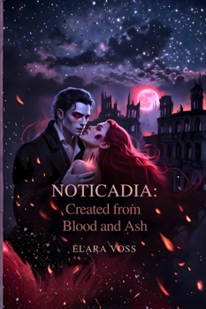 Nocticadia: Created from Blood and Ash: Forbidden Love Between Hunter and Vampire: Paranormal Vampire Romance