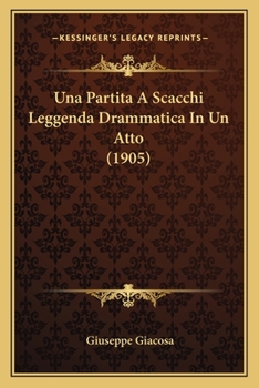 Paperback Una Partita A Scacchi Leggenda Drammatica In Un Atto (1905) [Italian] Book