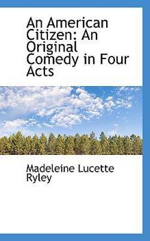 Paperback An American Citizen: An Original Comedy in Four Acts Book