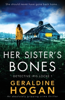 Her Sister's Bones - Book #1 of the Detective Iris Locke