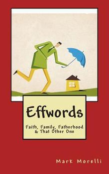 Paperback Effwords: Faith, Family, Fatherhood & That Other One Book