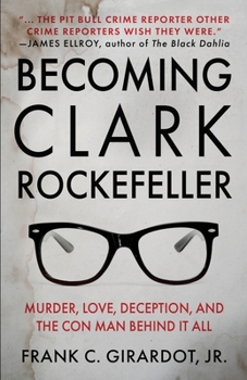 Paperback Becoming Clark Rockefeller: Murder, Love, Deception, and the Con Man Behind It All Book