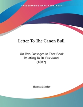 Paperback Letter To The Canon Bull: On Two Passages In That Book Relating To Dr. Buckland (1882) Book