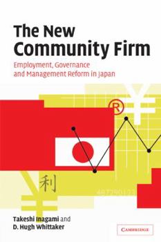 Paperback The New Community Firm: Employment, Governance and Management Reform in Japan Book