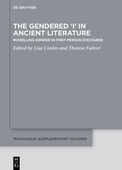 Hardcover The Gendered 'i' in Ancient Literature: Modelling Gender in First-Person Discourse Book