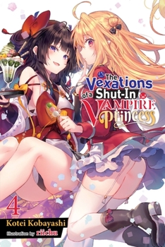 Paperback The Vexations of a Shut-In Vampire Princess, Vol. 4 (Light Novel): Volume 4 Book