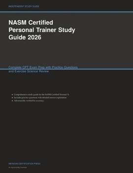 NASM Certified Personal Trainer Study Guide 2026: Complete CPT Exam Prep with Practice Questions and Exercise Science Review (Meridian Certification Press Study Guides)
