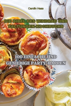Paperback Die Bibel Des Windrad Und Faltungen-Kochbuchs [German] Book