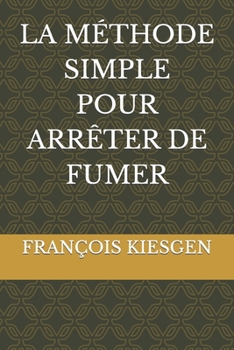 Paperback La Méthode Simple Pour Arrêter de Fumer [French] Book