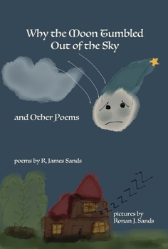 Hardcover Why the Moon Tumbled Out of the Sky and Other Poems: Volume 1 Book