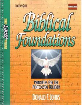 Paperback Biblical Foundations: Principles for the Pentecostal Believer (Spiritual Discovery Series) Book