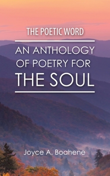 The Poetic Word: An Anthology of Poetry for the Soul