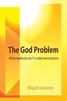 Paperback The God Problem: Alternatives to Fundamentalism Book