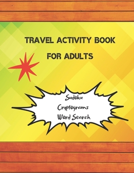 Paperback Travel Activity Book For Adults: 3-In-1: Sudoku, Word Search, Cryptograms, Brain Games, Brain Teasers, Variety Puzzles, 152 Large Print Puzzles, Plane Book