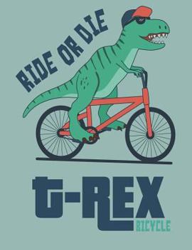Paperback Ride or die: T rex bicycle on green cover (8.5 x 11) inches 110 pages, Blank Unlined Paper for Sketching, Drawing, Whiting, Journal Book