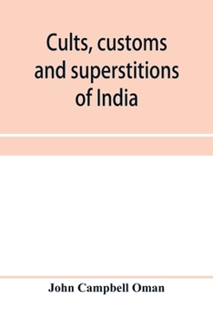 Paperback Cults, customs and superstitions of India, being a revised and enlarged edition of "Indian life, religious and social"; comprising studies and sketche Book