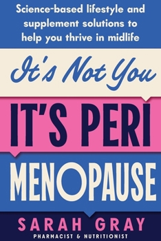 Paperback It's Not You, It's Perimenopause: Science-based lifestyle and supplement solutions to help you thrive in midlife Book