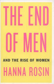 Hardcover The End of Men: And the Rise of Women Book