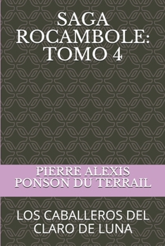 Paperback Saga Rocambole: Tomo 4: Los Caballeros del Claro de Luna [Spanish] Book