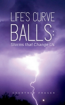 Paperback Life's Curve Balls: Storms that Change Us Book