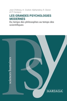 Les grandes psychologies modernes: Du temps des philosophes au temps des scientifiques