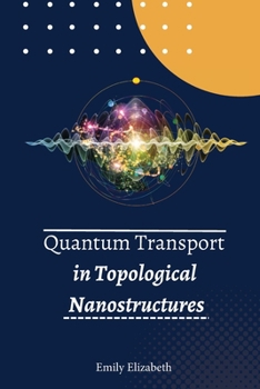 Paperback Quantum Transport in Topological Nanostructures Book