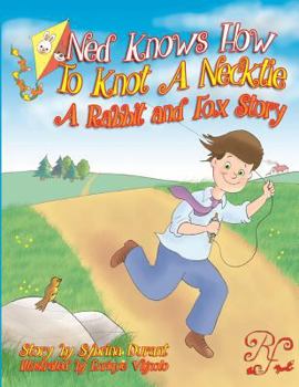 Paperback Ned Knows How To Knot A NeckTie: A Rabbit and Fox Story Book