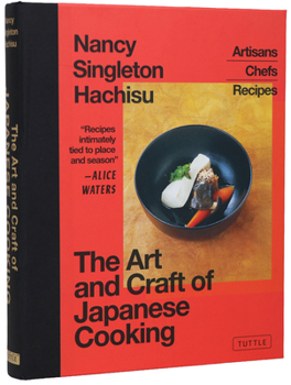 The Art and Craft of Japanese Cooking: Recipes from Japan's Regional Chefs and the Artisanal Products They Use