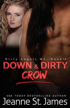 Down & Dirty: Crow - Book #10 of the Dirty Angels MC