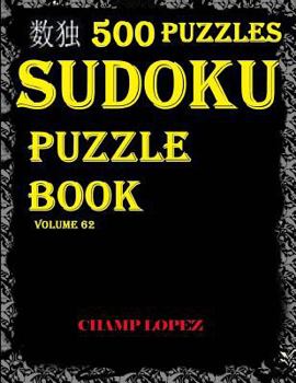 Paperback Sudoku: 500 Sudoku Puzzles*(Easy, Medium, Hard, VeryHard(SudokuPuzzleBook)Vol.62: Sudoku Puzzle Book